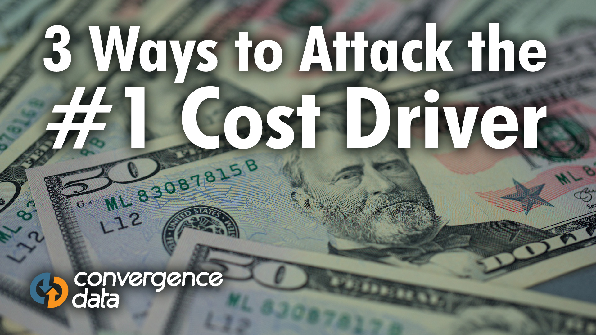 3 Ways to Attack The #1 Cost Driver