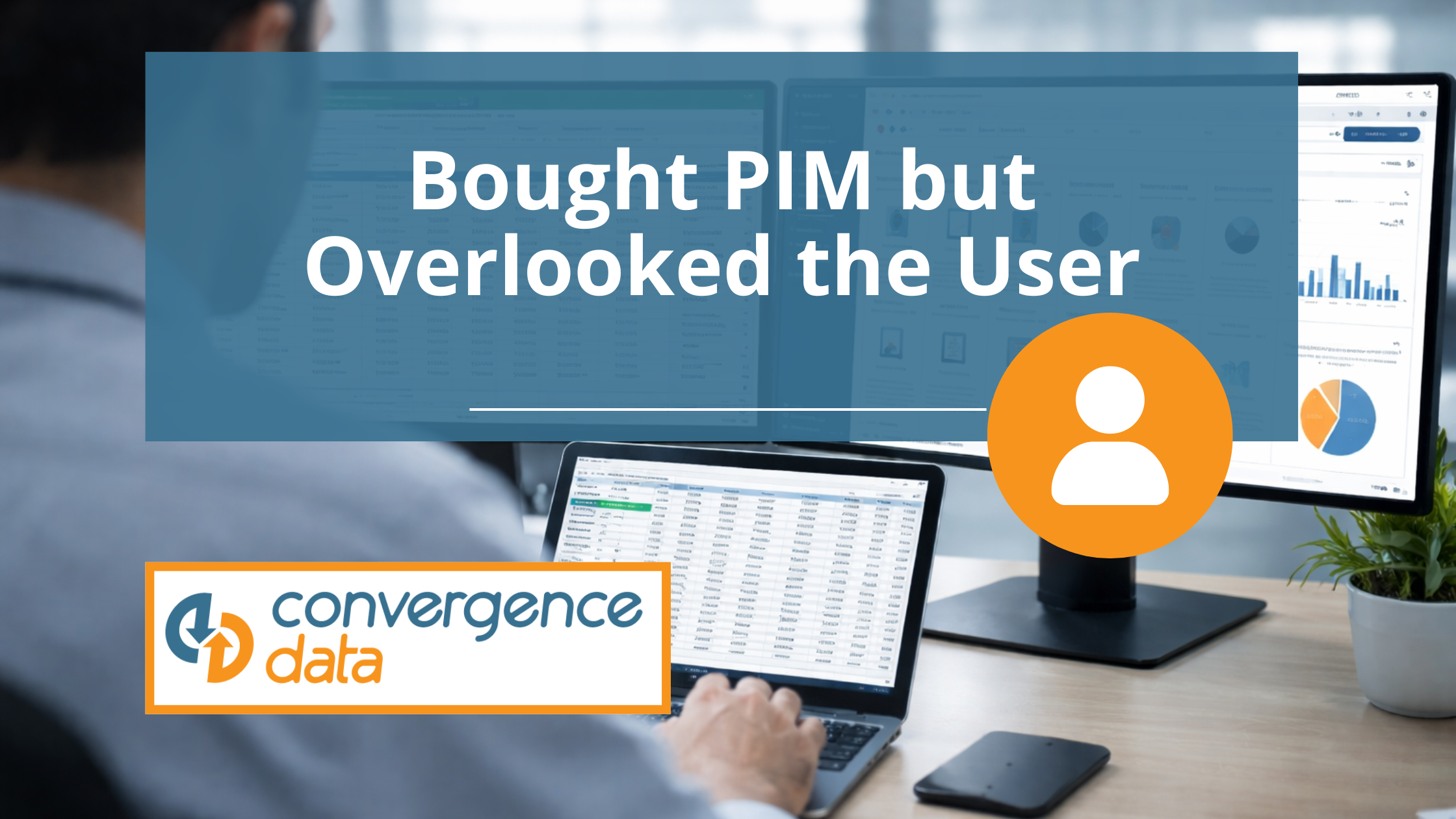 Professional working between Excel spreadsheet and PIM dashboard, illustrating user adoption gap in product data management.