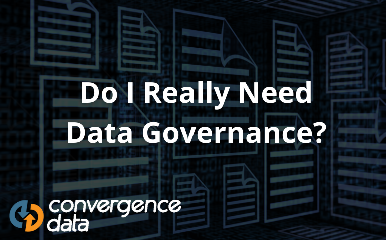 Do I Really Need Data Governance?