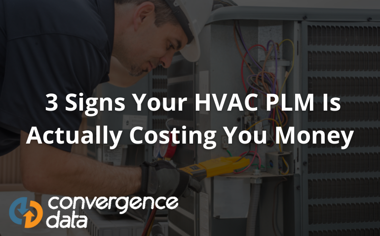 3 Signs Your HVAC PLM Is Actually Costing You Money