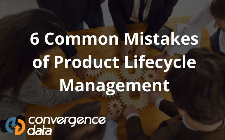 6 Common Mistakes of Product Lifecycle Management