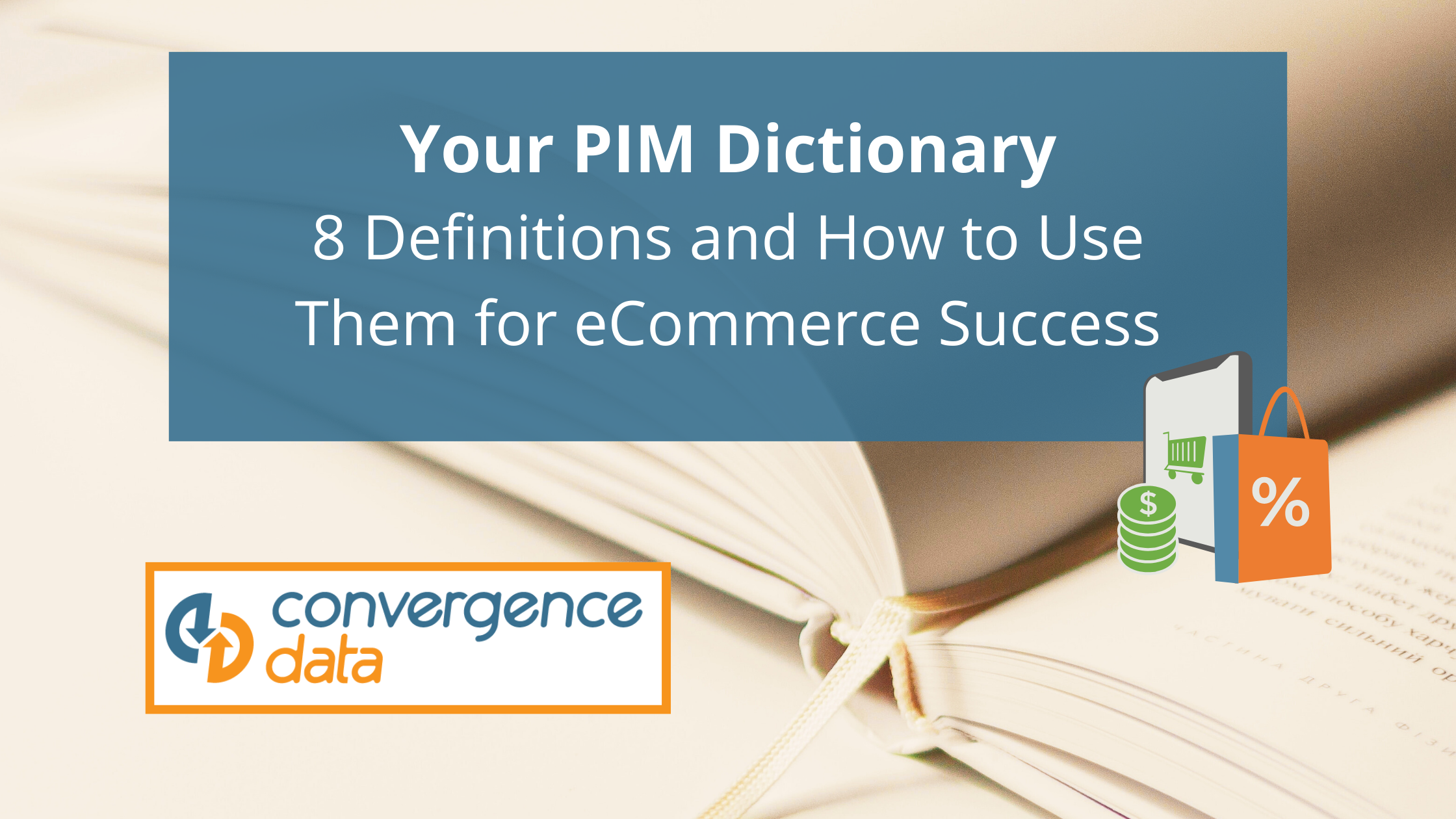 Your PIM Dictionary: 8 Definitions and How to Use Them for Ecommerce Success