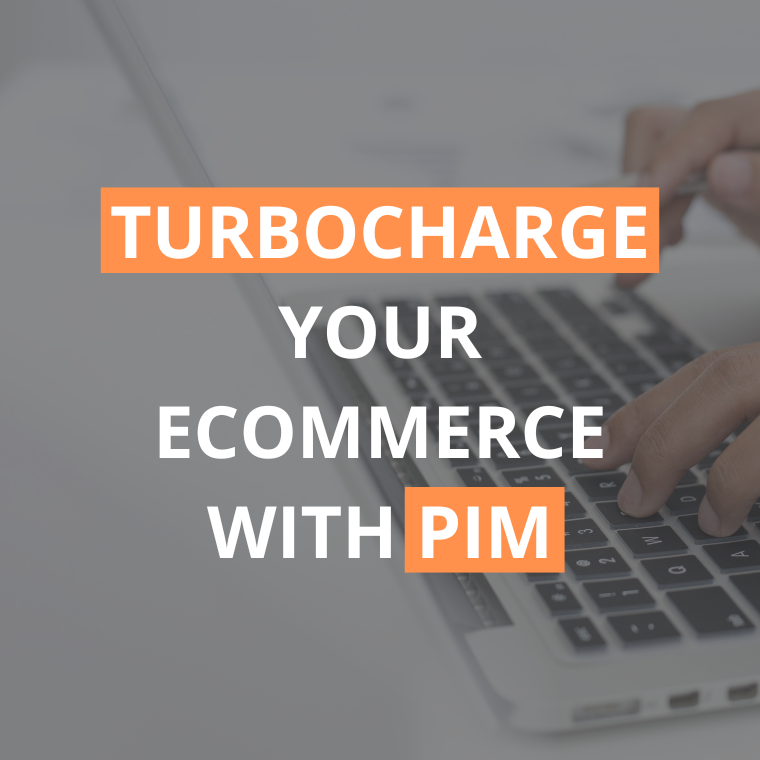 TURBOCHARGE YOUR ECOMMERCE WITH PIM